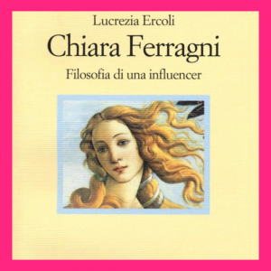 Chiara Ferragni. Filosofia di un'influencer